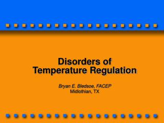 Disorders of Temperature Regulation Bryan E. Bledsoe, FACEP Midlothian, TX