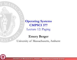 Operating Systems CMPSCI 377 Lecture 12: Paging