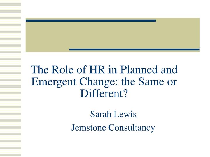 the role of hr in planned and emergent change the same or different