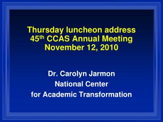 Thursday luncheon address 45 th CCAS Annual Meeting November 12, 2010