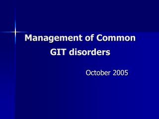 Management of Common GIT disorders