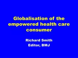 Globalisation of the empowered health care consumer