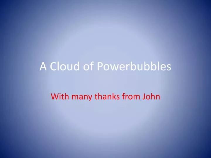 a cloud of powerbubbles