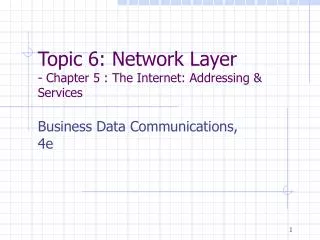Topic 6: Network Layer - Chapter 5 : The Internet: Addressing &amp; Services