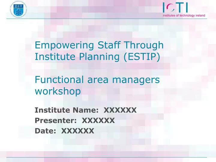 empowering staff through institute planning estip functional area managers workshop