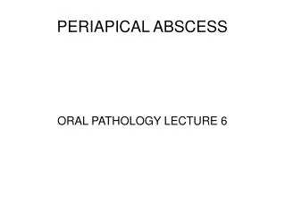 PERIAPICAL ABSCESS