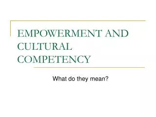 EMPOWERMENT AND CULTURAL COMPETENCY