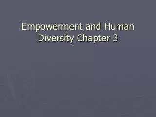 Empowerment and Human Diversity Chapter 3