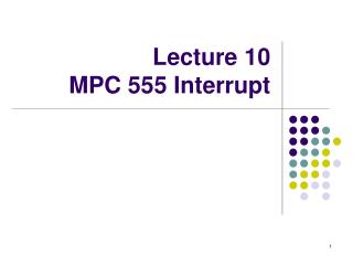 Lecture 10 MPC 555 Interrupt