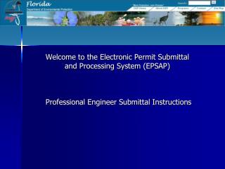 Welcome to the Electronic Permit Submittal and Processing System (EPSAP) Professional Engineer Submittal Instructions