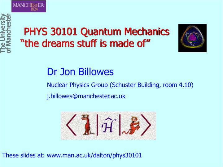 phys 30101 quantum mechanics the dreams stuff is made of