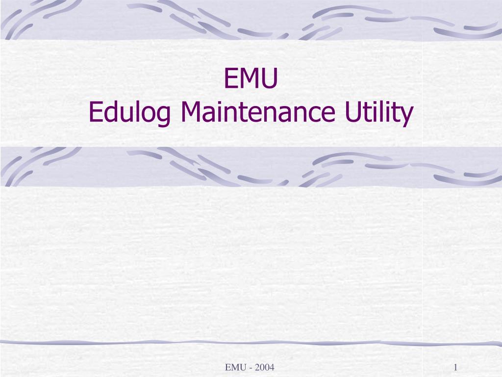 PPT - EMU Edulog Maintenance Utility PowerPoint Presentation, free ...
