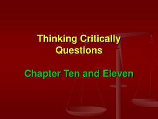 Thinking Critically Questions Chapter Ten and Eleven