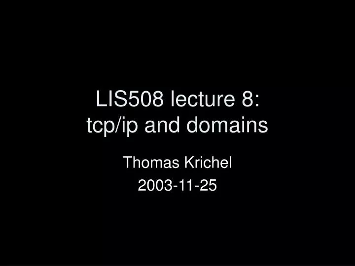 lis508 lecture 8 tcp ip and domains