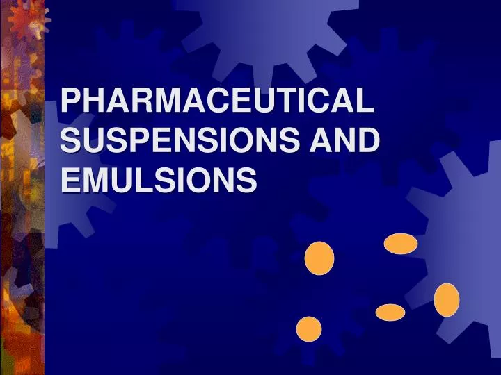 pharmaceutical suspensions and emulsions