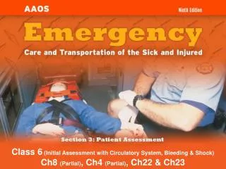 Class 6 (Initial Assessment with Circulatory System, Bleeding &amp; Shock) Ch8 (Partial) , Ch4 (Partial) , Ch22 &amp;