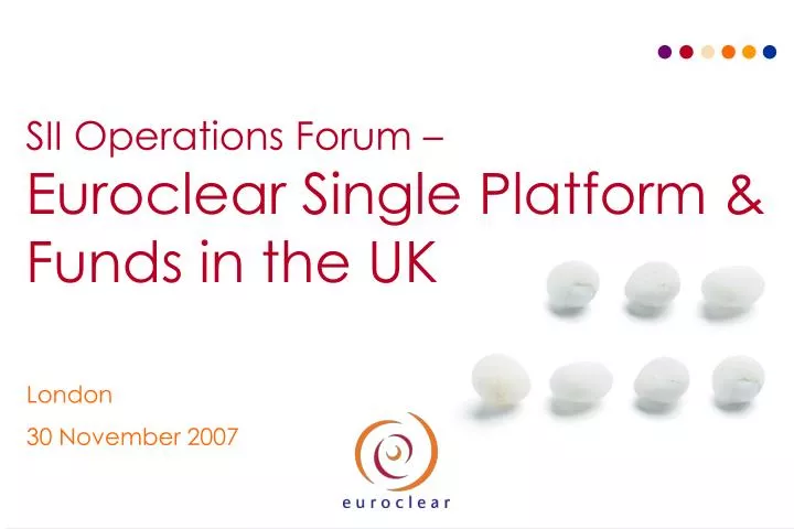 sii operations forum euroclear single platform funds in the uk
