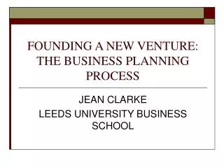 FOUNDING A NEW VENTURE: THE BUSINESS PLANNING PROCESS