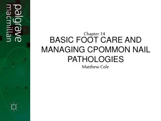 BASIC FOOT CARE AND MANAGING CPOMMON NAIL PATHOLOGIES