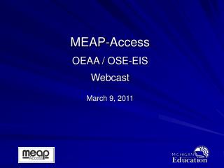 MEAP-Access OEAA / OSE-EIS Webcast March 9, 2011