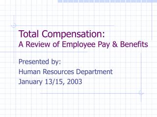 Total Compensation: A Review of Employee Pay &amp; Benefits