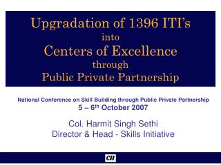 Upgradation of 1396 ITI’s into Centers of Excellence through Public Private Partnership