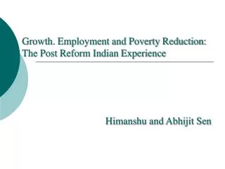 Growth. Employment and Poverty Reduction: The Post Reform Indian Experience