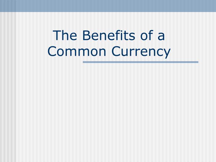 the benefits of a common currency
