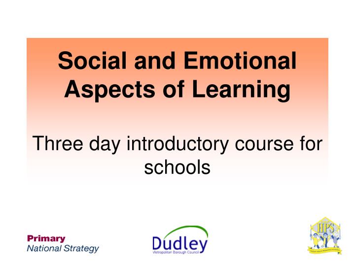 social and emotional aspects of learning three day introductory course for schools