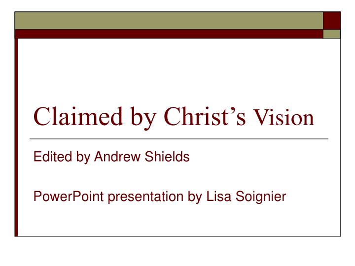 claimed by christ s vision