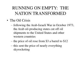 RUNNING ON EMPTY: THE NATION TRANSFORMED