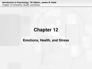 Chapter 12 Emotions, Health, and Stress