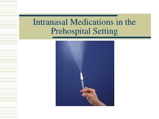 Intranasal Medications in the Prehospital Setting