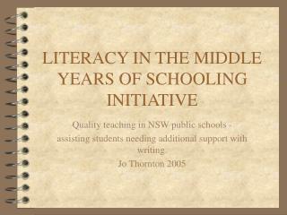 LITERACY IN THE MIDDLE YEARS OF SCHOOLING INITIATIVE