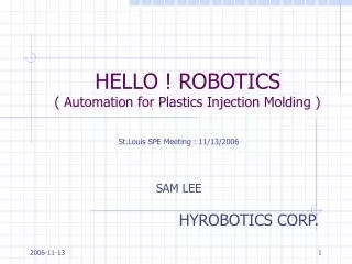 HELLO ! ROBOTICS ( Automation for Plastics Injection Molding )