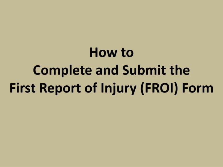how to complete and submit the first report of injury froi form