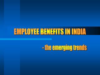 EMPLOYEE BENEFITS IN INDIA