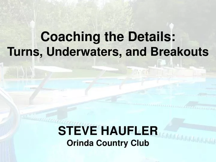 coaching the details turns underwaters and breakouts steve haufler orinda country club