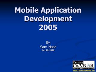 Mobile Application Development 2005 By Sam Nasr July 25, 2006