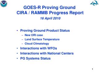 GOES-R Proving Ground CIRA / RAMMB Progress Report 16 April 2010