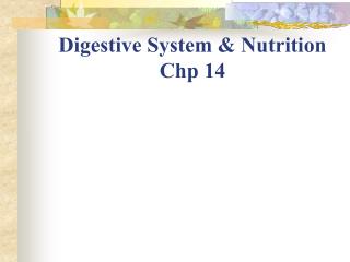 Digestive System &amp; Nutrition Chp 14