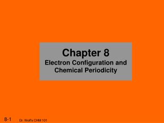 Chapter 8 Electron Configuration and Chemical Periodicity