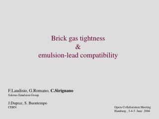 Brick gas tightness &amp; emulsion-lead compatibility