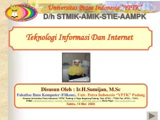 Universitas Putra Indonesia “YPTK” D/h STMIK-AMIK-STIE-AAMPK