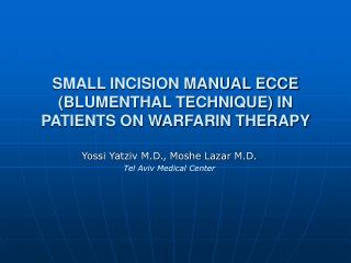 SMALL INCISION MANUAL ECCE (BLUMENTHAL TECHNIQUE) IN PATIENTS ON WARFARIN THERAPY