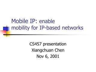 Mobile IP: enable mobility for IP-based networks