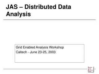 JAS – Distributed Data Analysis