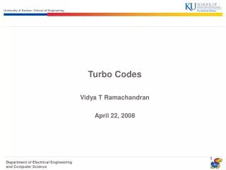 Turbo Codes Vidya T Ramachandran April 22, 2008