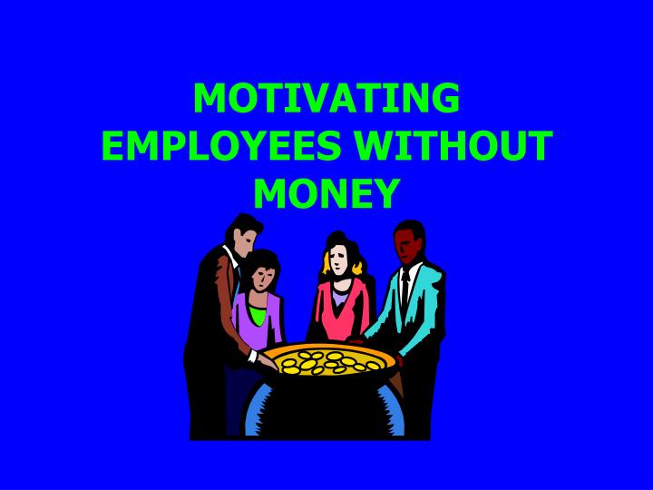 motivating employees without money