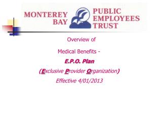 Overview of Medical Benefits - E.P.O. Plan ( E xclusive P rovider O rganization ) Effective 4/01/2013